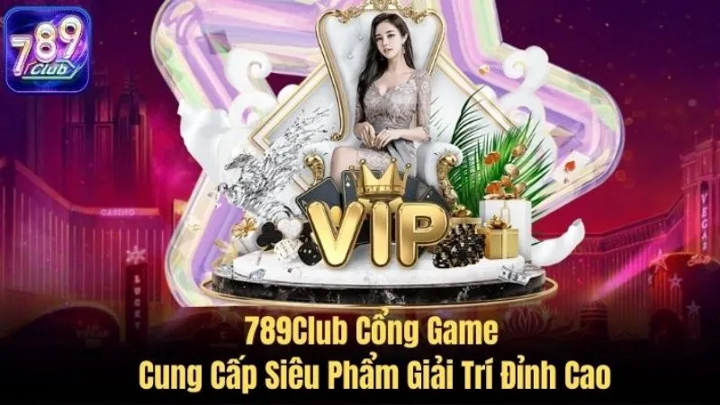 Khám phá các ưu đãi đặc biệt chỉ dành cho thành viên VIP 789Club